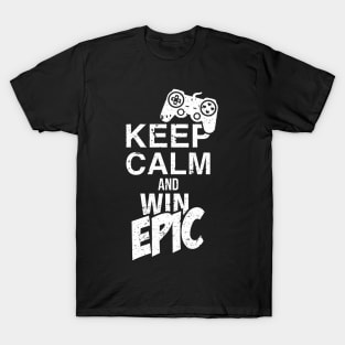 Keep Calm and Win Epic / Gaming Controller Game Nerd Geek T-Shirt for Gamer T-Shirt